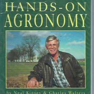 Neal Kinsey’s Hands-on Agronomy (Agronomy for the Farmer)
