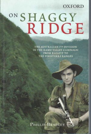 On Shaggy Ridge: The Australian Seventh Division in the Ramu Valley from Kaiapit to the Finisterres