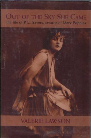 Out of the Sky She Came: The Life of P.L. Travers, Creator of Mary Poppins
