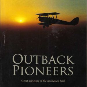 Outback Pioneers: Great achievers of the Australian Bush