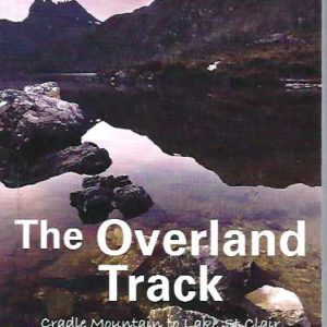 Overland Track, The : Cradle Mountain to Lake St Clair