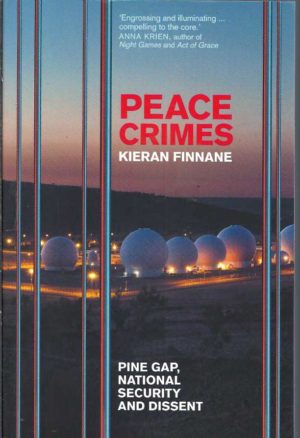 Peace Crimes: Pine Gap, National Security and Dissent