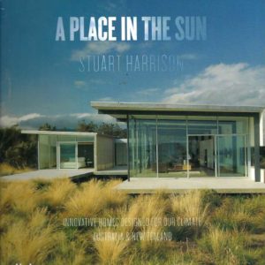 Place in the Sun, A: Innovative Homes Designed for Our Climate : Australia & New Zealand