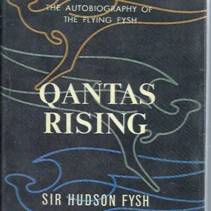 QANTAS RISING: The Autobiography of the Flying Fysh