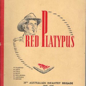 Red Platypus: A Record of Achievements of the 24th Australian Infantry Brigade, Ninth Division 1940-1945
