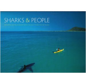Sharks and People: Exploring Our Relationship with the Most Feared Fish in the Sea