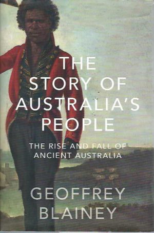 Story Of Australia's People, The: The Rise & Fall Of Ancient Australia