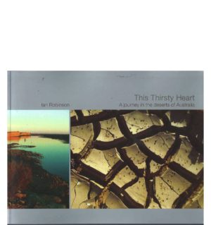Thirsty Heart, This - A Journey in the deserts of Australia