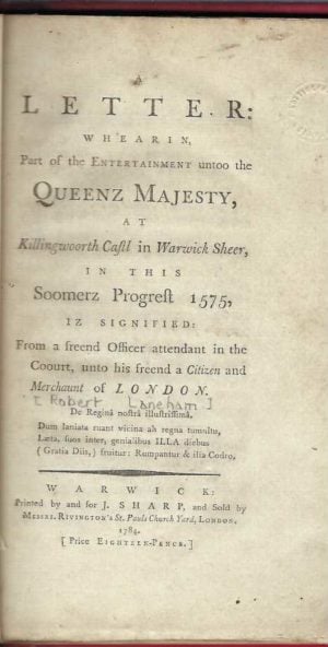 A Letter, Wherein Part of the Entertainment Untoo the Queenz Majesty, at Killingwoorth Castl in Warwick Sheer, in this Soomerz Progrest 1575, Iz Signified