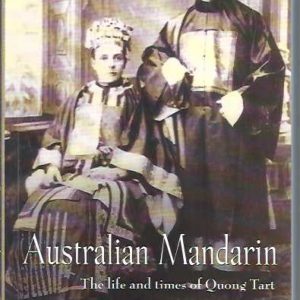 Australian Mandarin: The Life and Times of Quong Tart