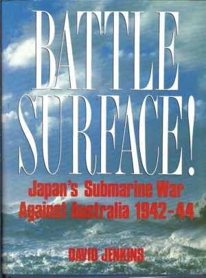 Battle Surface!: Japan's Submarine War Against Australia 1942-44