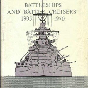 Battleships and Battle Cruisers, 1905-1970: Historical Development of the Capital Ship
