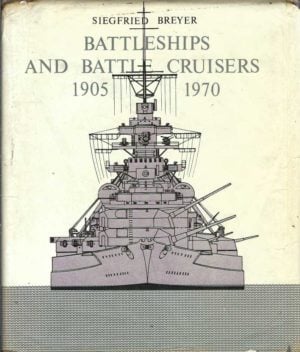Battleships and Battle Cruisers, 1905-1970: Historical Development of the Capital Ship