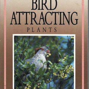 Bird Attracting Plants (Australian Native Plant Library)