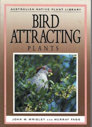 Bird Attracting Plants (Australian Native Plant Library)