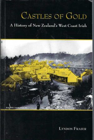 Castles of Gold: A History of New Zealand's West Coast Irish