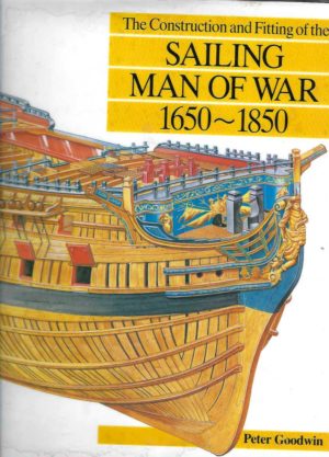 Construction and Fitting of the Sailing Man-of-War, 1650-1850, The (Conway's History of Sail)