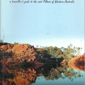 Discovery Trails to Early Earth : A traveller’s guide to the East Pilbara of Western Australia
