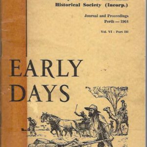 Early Days: Volume VI Part III Journal of the Royal Western Australian Historical Society 1964