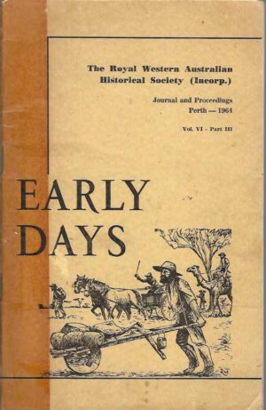 Early Days: Volume VI Part III Journal of the Royal Western Australian Historical Society 1964