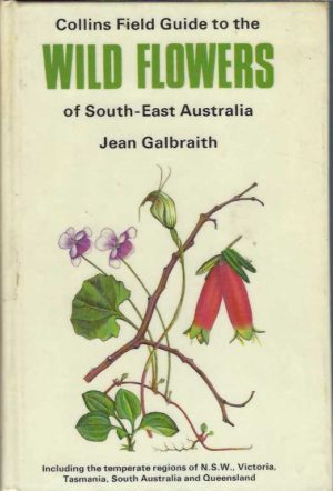 Field Guide to the Wild Flowers of South-east Australia, A