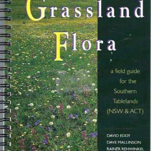 Grassland Flora: A Field Guide for the Southern Tablelands (NSW & ACT)