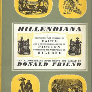 Hillendiana: Comprising Vast Numbers of Facts and a Considerable Amount of Fiction Concerning the Goldfields of Hillend