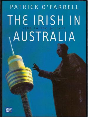 Irish in Australia, The: 1788 to the Present