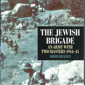 Jewish Brigade, The: An Army with Two Masters 1944–45