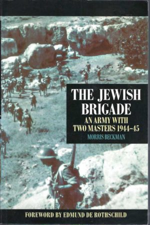 Jewish Brigade, The: An Army with Two Masters 1944–45