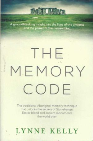Memory Code, The : The Traditional Aboriginal Memory Technique That Unlocks The Secrets Of Stonehenge, Easter Island & Ancient Monuments The World Over