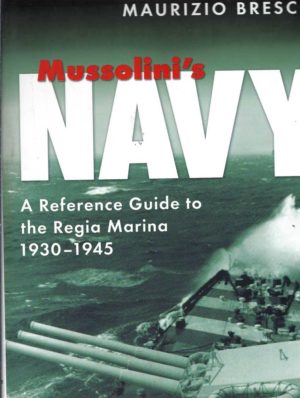Mussolini's Navy: A Reference Guide to the Regia Marina, 1930-1945