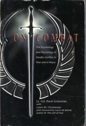 On Combat: The Psychology And Physiology Of Deadly Conflict In War And Peace
