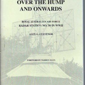 Over the hump and onwards : Royal Australian Air Force Radar Station no. 50 in WWII