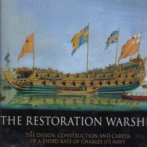 Restoration Warship, The: The Design, Construction and Career of a Third Rate of Charles II’s Navy
