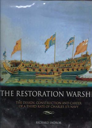 Restoration Warship, The:  The Design, Construction and Career of a Third Rate of Charles II's Navy