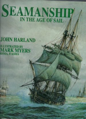 Seamanship in the Age of Sail: An Account of the Shiphandling of the Sailing Man-of-war, 1600-1860, Based on Contemporary Sources