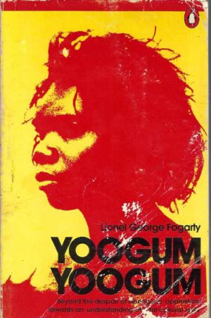 Yoogum Yoogum: Beyond the despair of Aboriginal oppression towards an understanding of total cultural unity