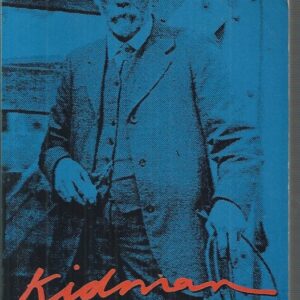 Kidman: The Forgotten King. The True Story of the Greatest Pastoral Landholder in Modern History