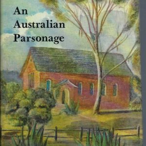 AUSTRALIAN PARSONAGE, An or, the Settler and the Savage in Western Australia