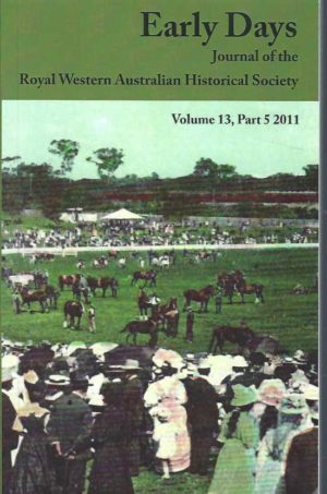 Early Days: Volume 13, Part 5 2011 Journal of the Royal Western Australian Historical Society