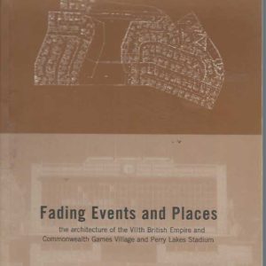Fading Events and Places : The Architecture of the VII British Empire & Commonwealth Games Village and Perry Lakes Stadium