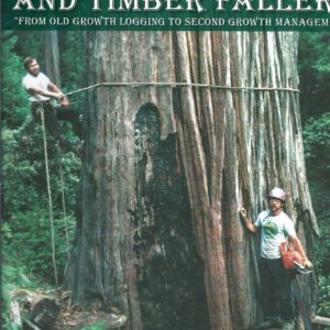 High Climbers and Timber Fallers (From Old Growth Logging to Second Growth Management)