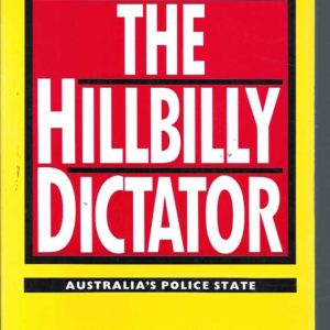 Hillbilly Dictator, The: Australia’s Police State