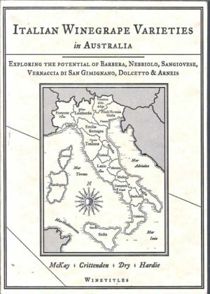Italian winegrape varieties in Australia: Exploring the potential of Barbera, Nebbiolo, Sangiovese, Vernaccia di San Gimignano, Dolcetto, & Arneis