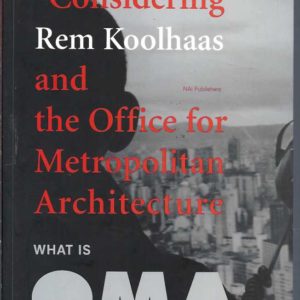 Koohaas – Considering Koolhaas and the Office for Metropolitan Architecture