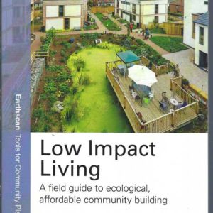 Low Impact Living: A Field Guide to Ecological, Affordable Community Building