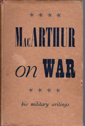 MacArthur On War: His Military Writings