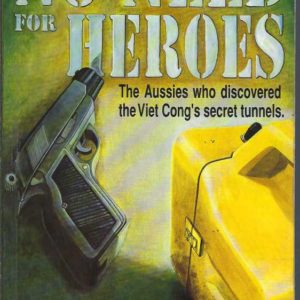 No Need for Heroes : The Original Tunnel Rats