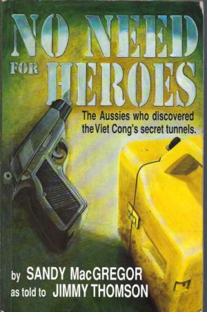 No Need for Heroes : The Original Tunnel Rats